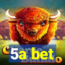 5a bet